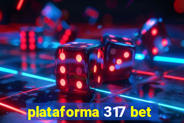 plataforma 317 bet